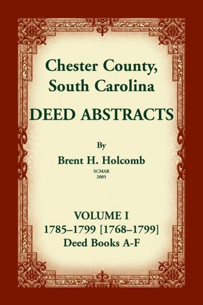 Chester County South Carolina Deed Abstracts Volume I