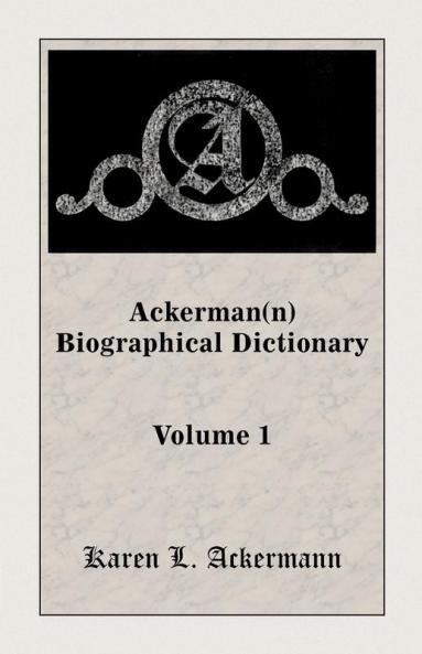 Ackerman(n) Biographical Dictionary Volume 1