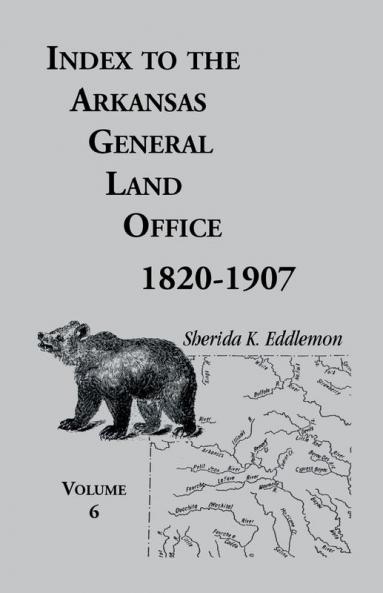 Index to the Arkansas General Land Office 1820-1907 Volume 6
