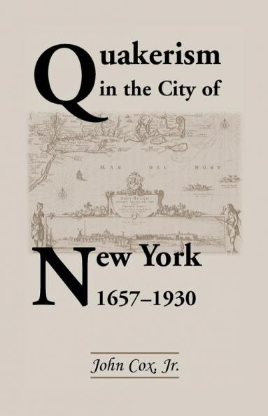 Quakerism in the City of New York 1657-1930