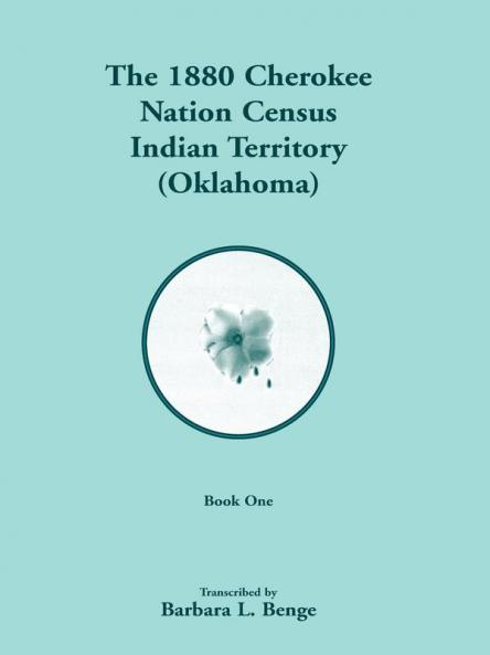 1880 Cherokee Nation Census Indian Territory (Oklahoma)  VOLUME 1 ONLY
