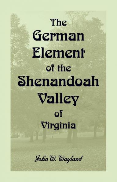 The German Element of the Shenandoah Valley of Virginia
