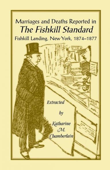 Marriages and Deaths Reported in the Fishkill Standard Fishkill Landing New York 1874-1877