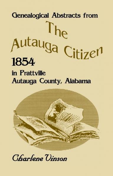 Genealogical Abstracts from the Autauga Citizen 1854 in Prattville Autauga County Alabama