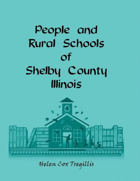 People and Rural Schools of Shelby County Illinois