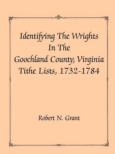 Identifying the Wrights in the Goochland County Virginia Tithe Lists 1732-84