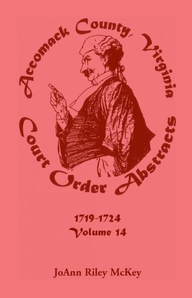 Accomack County Virginia Court Order Abstracts Volume 14