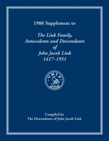 1988 Supplement To The Link Family Antecedents and Descendants of John Jacob Link 1417-1951. Compiled by the Descendants of John Jacob Link