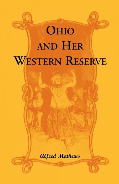 Ohio and Her Western Reserve with a Story of Three States Leading to the Latter from Connecticut by Way of Wyoming Its Indian Wars and Massacre