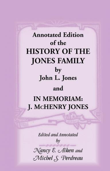 Annotated Edition of the History of the Jones Family by John L. Jones And in Memoriam