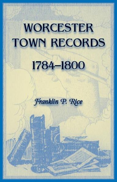 Worcester Town Records 1784-1800