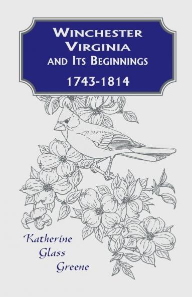 Winchester Virginia And Its Beginnings 1743-1814
