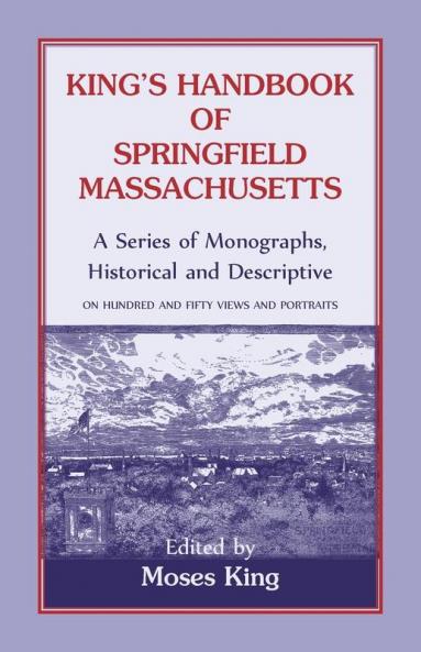 King's Handbook Of Springfield Massachusetts-A Series of Monographs Historical and Descriptive
