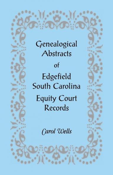 Genealogical Abstracts of Edgefield South Carolina Equity Court Records