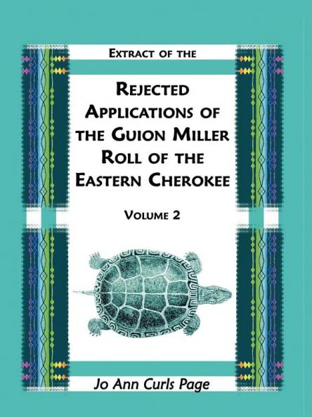 Extract of the Rejected Applications of the Guion Miller Roll of the Eastern Cherokee Volume 2