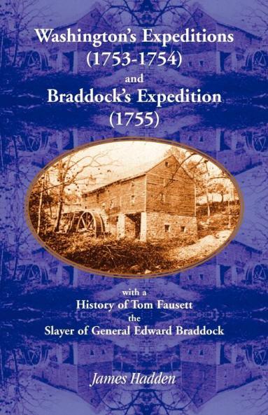 Washington's Expeditions (1753-1754) and Braddock's Expedition (1755) with a history of Tom Fausett the slayer of General Edward Braddock