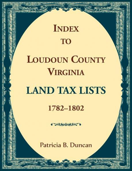 Index to Loudoun County Virginia Land Tax Lists 1782-1802