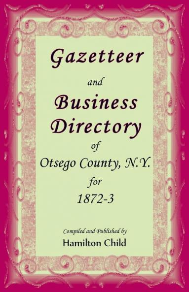 Gazetteer and Business Directory of Otsego Co. N.Y. for 1872-3