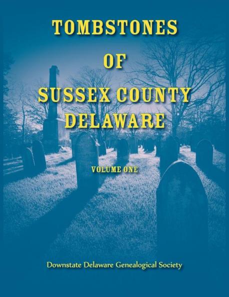 Tombstones of Sussex County Delaware Volume One