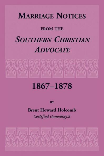 Marriage Notices from the Southern Christian Advocate 1867-1878
