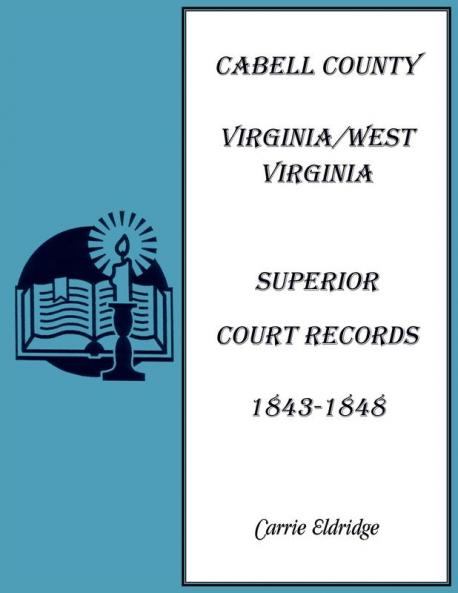 Cabell County Virginia/West Virginia Superior Court Records 1843-1848