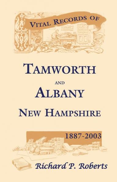 Vital Records of Tamworth and Albany New Hampshire 1887-2003
