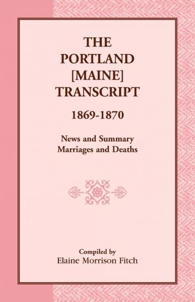 The Portland [Maine] Transcript 1869-1870 News and Summary Marriages and Deaths