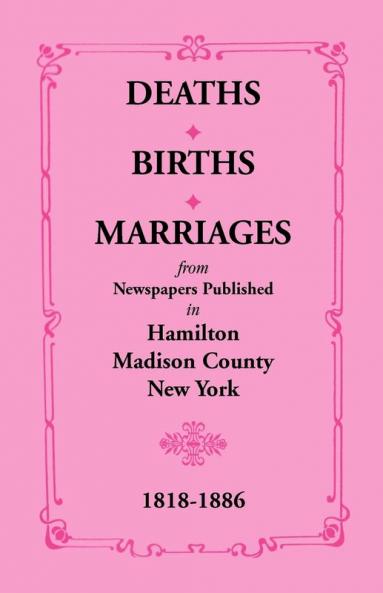 Deaths Births Marriages from Newspapers Published in Hamilton Madison County New York 1818-1886