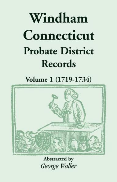 Windham (Connecticut) Probate District Records Volume 1 (1719-1734)