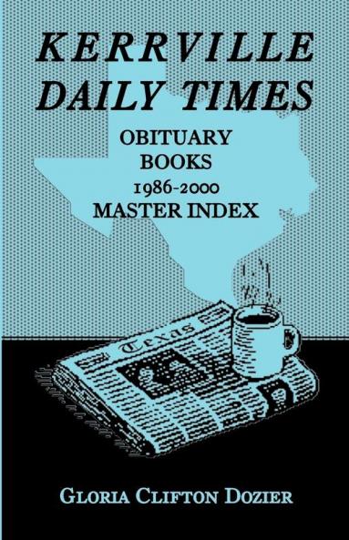 Kerrville Daily Times Obituary Books 1986-2000 Master Index