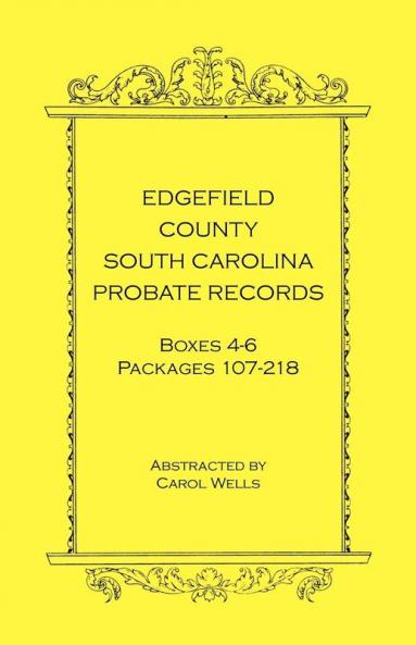 Edgefield County South Carolina Probate Records Boxes 4-6 Packages 107-218