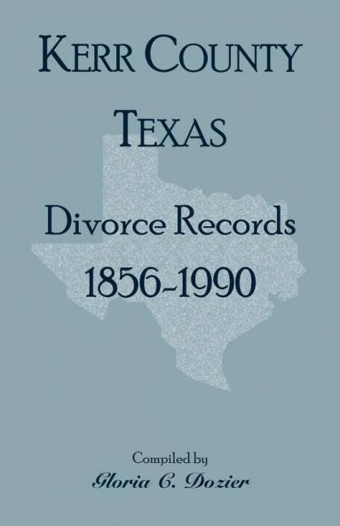 Divorce Records Kerr County Texas 1856-1990