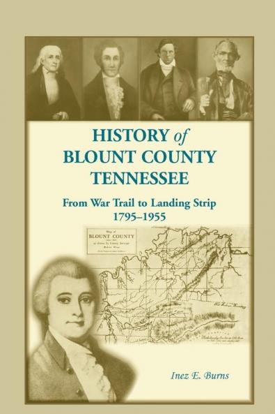 History of Blount County Tennessee From War Trail to Landing Strip 1795-1955