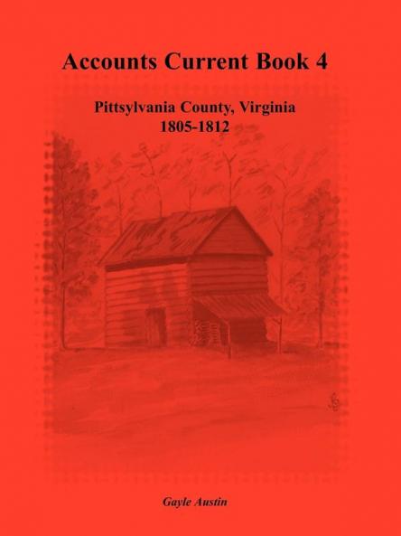 Accounts Current Book 4 Pittsylvania County Virginia 1805-1812