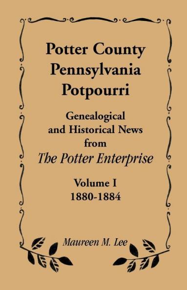 Potter County Pennsylvania Potpourri Volume 1 the Years 1880-1884