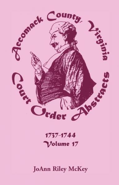 Accomack County Virginia Court Order Abstracts Volume 17