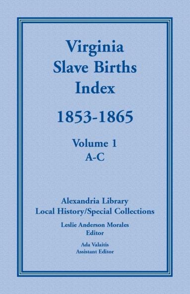 Virginia Slave Births Index 1853-1865 Volume 1 A-C