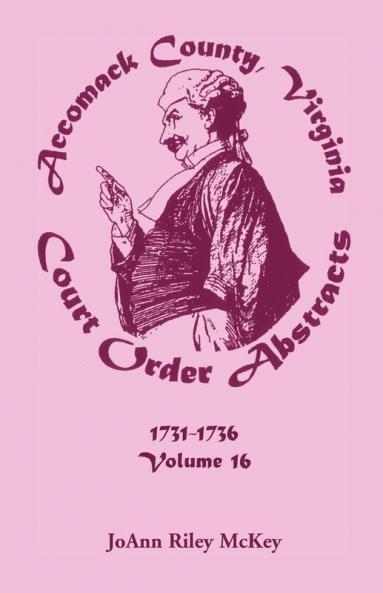 Accomack County Virginia Court Order Abstracts Volume 16