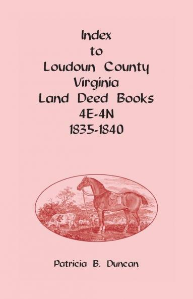 Index to Loudoun County Virginia Deed Books 4E-4N 1835-1840