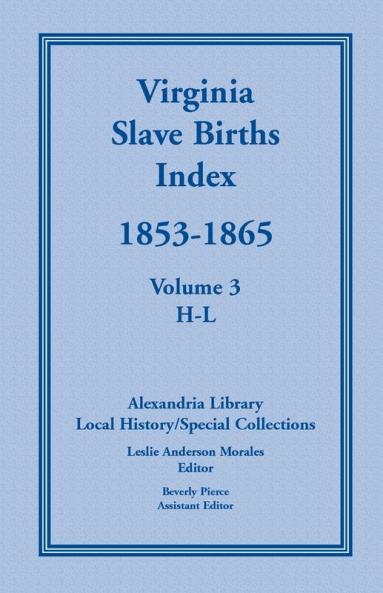 Virginia Slave Births Index 1853-1865 Volume 3 H-L
