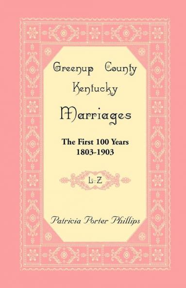 Greenup County Kentucky Marriages The First 100 Years 1803-1903 L-Z