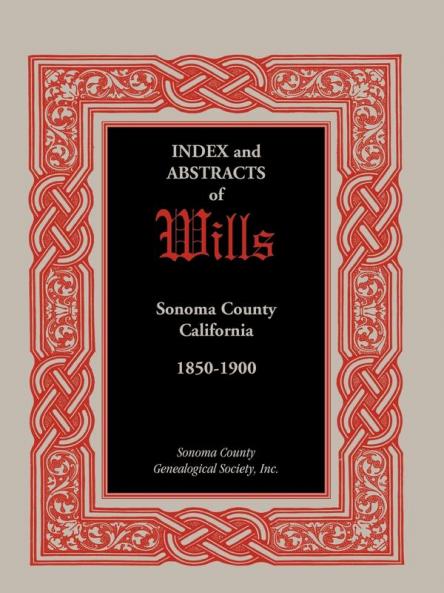 Index and Abstracts of Wills Sonoma County California