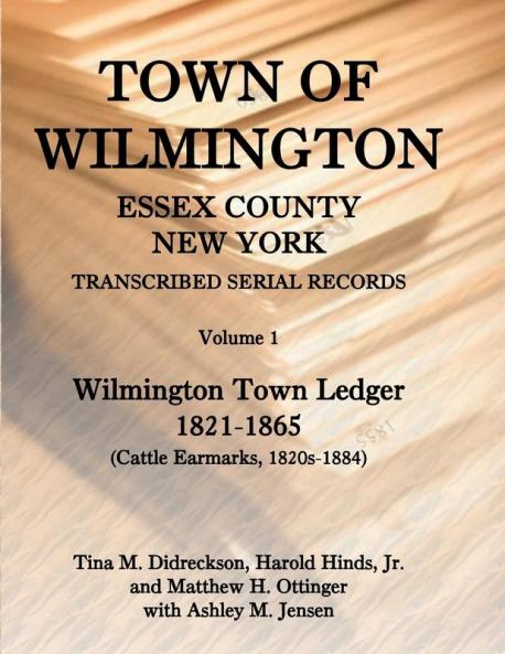 Town of Wilmington Essex County New York Transcribed Serial Records Volume 1