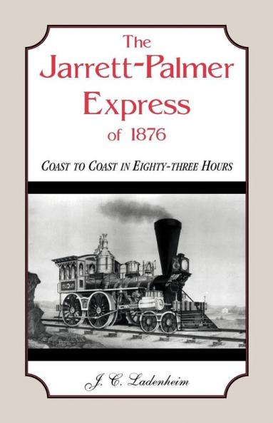 The Jarrett-Palmer Express of 1876 Coast to Coast in Eighty-Three Hours