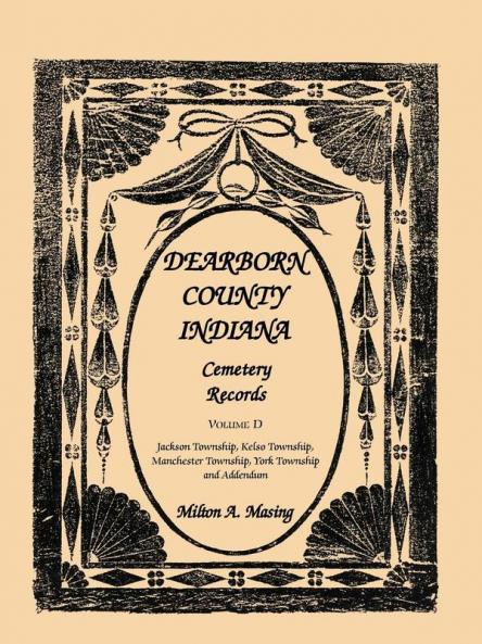 Dearborn County Indiana Cemetery Records Volume D