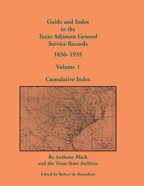 Guide and Index to the Texas Adjutant General Service Records 1836-1935
