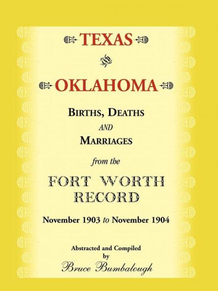 Texas and Oklahoma Births Deaths and Marriages from the Fort Worth Record