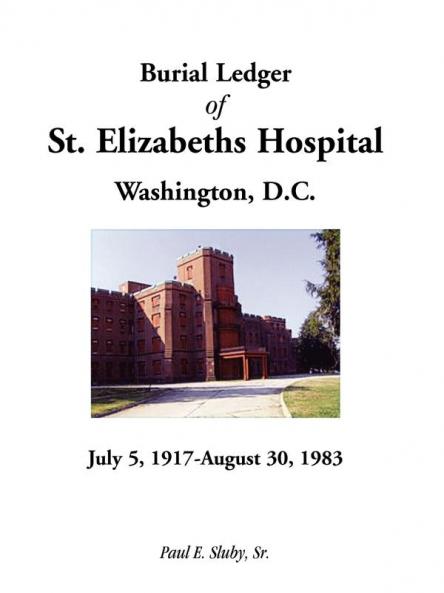 Burial Ledger of St. Elizabeths Hospital Washington D. C. July 5 1917 - August 30 1983