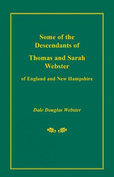 Some of the Descendants of Thomas and Sarah Webster of England and New Hampshire