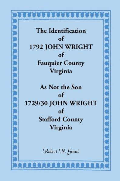 The Identification of 1792 John Wright of Fauquier County Virginia as Not the Son of 1792/30 John Wright of Stafford County Virginia